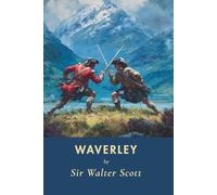 Waverley (Annotated): Or, ’Tis Sixty Years Since
