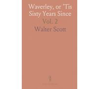 Waverley, or 'Tis Sixty Years Since