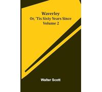 Waverley; Or, 'Tis Sixty Years Since Volume 2