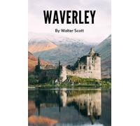 Waverley: The Classic Historical Adventure Novel