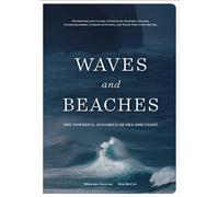 Waves and Beaches : The Powerful Dynamics of Sea and Coast