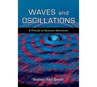 Waves and Oscillations: A Prelude to Quantum Mechanics