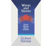 Waves and Stones : On the Ultimate Nature of Reality