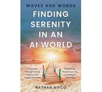 Waves and Words: Finding Serenity in an AI World: A Journey Through Sound, Poetry, and Digital Harmony: 1 (Serenity and AI series)