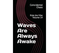 Waves Are Always Awake: Ride the Vibe Volume 14