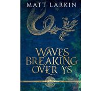 Waves Breaking Over Ys: 1 (Tales of Dark Faerie)