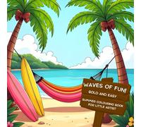 Waves of fun! Summer Coloring for Little Artists, bold and easy, Summer Coloring Book for Kids Ages 3-5: Easy Vacation, Beach, and Camping Activity ... Outline Pages for Toddlers and Preschoolers