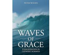 Waves of Grace: Evangelisation in Catholic Schools