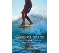 WAVES OF GRACE: SALTY SURFERS & OCEAN LOVERS SEEKING A CLOSER RELATIONSHIP WITH JESUS CHRIST