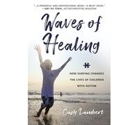 Waves of Healing: How Surfing Changes the Lives of Children with Autism