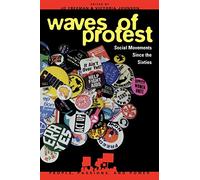Waves of Protest: Social Movements Since the Sixties (People, Passions, & Power Series) (People, Passions, and Power: Social Movements, Interest Organizations, and the P)