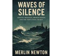 Waves of Silence: Cryptic Messages, Broken Minds, and the Tide’s Final Secret (Tide Of Treachery Mysteries)