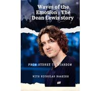 Waves of the Emotion : The Dean Lewis story: From Sydney to stardom