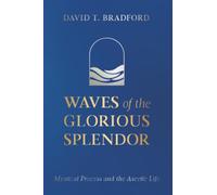 Waves of the Glorious Splendor: Mystical Process and the Ascetic Life