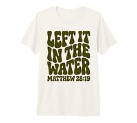 Wavy Green Left It in The Water Matthew 28:19 Premium T-Shirt