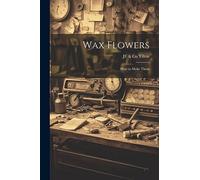 Wax Flowers: How to Make Them