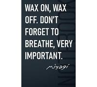 Wax on, wax off: 5x8, 48 pages notebook, journal for cinephile, with movie quote