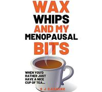 Wax, Whips and my Menopausal Bits: 5 (Wax and Whips)