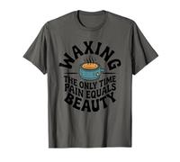 Waxing The Only Time Pain Equals Beauty, Wax Specialist T-Shirt