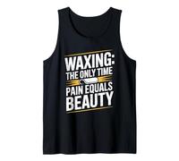 Waxing The Only Time Pain Equals Beauty, Wax Specialist Tank Top