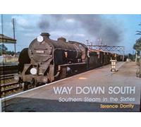 WAY DOWN SOUTH: SOUTHERN STEAM IN THE SIXTIES