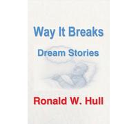 Way It Breaks: Dream Stories - A Collection