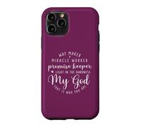 Way Maker Miracle Worker Promise Keeper My God Case for iPhone 11 Pro