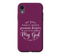 Way Maker Miracle Worker Promise Keeper My God Case for iPhone XR