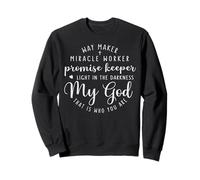 Way Maker Miracle Worker Promise Keeper My God Sweatshirt