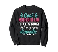 Way More Dramatic Mother In Law Mama Mom Mother Sweatshirt