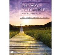 Way of a Disciple Bible Study Guide: Walking with Jesus: How to Walk with God, Live His Word, Contribute to His Work, and Make a Difference in the World (Walking with God Series)