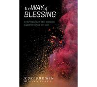 The Way of Blessing: Stepping into the Mission and Presence of God