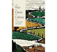 Way Of Christ In Culture, The: A Vision for All of Life (Christ in Everything)