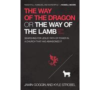 WAY OF DRAGON WAY LAMB REV PB: Searching for Jesus’ Path of Power in a Church that Has Abandoned It