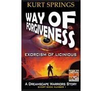 Way of Forgiveness: Exorcism of Licinious (Dreamscape Warriors: Short Book Series)