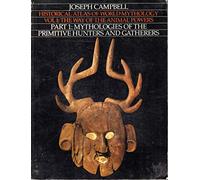 Way of the Animal Powers, Part 1: Mythologies of the Primitive Hunters and Gatherers (Way of Animal Power: Mythologies of the Primitive Hunters and Gatherers)