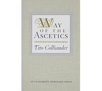 Way of the Ascetics: The Ancient Tradition of Discipline and Inner Growth by Tito Colliander (1985-04-01)