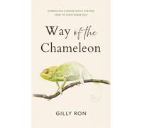 Way of the Chameleon: Embracing Change While Staying True to Your Inner Self