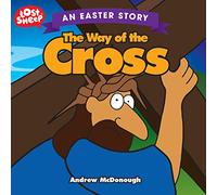Way Of The Cross, The: An Easter Story (Lost Sheep)