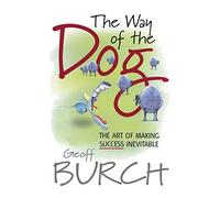 Way of the Dog: The Art of Making Success Inevitable
