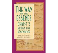 Way of the Essenes: Christ's Hidden Life Remembered