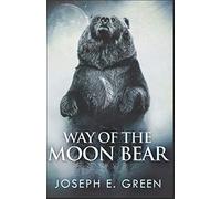 Way of the Moon Bear (The Moon Bear Trilogy)