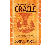 Way Of The Oracle: Recovering the Practices of the Past to Find Answers for Today