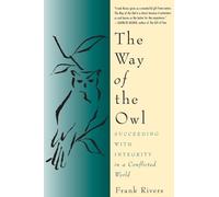 Way of the Owl: Succeeding with Integrity in a Conflicted World
