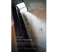 Way of the Prisoner: Breaking the Chains of Self Through Centering Prayer and Practice