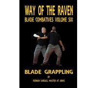 Way of the Raven Blade Combative Volume Six : Blade Grappling