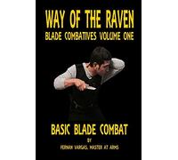 Way of the Raven Blade Combatives Volume One – Basic Blade Combatives