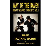 Way of the Raven Impact Weapons Volume One: Basic Tactical Baton
