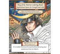 Way of the Warrior Coloring Book: Inspirational Quotes for Strength and Calm: Embrace Your Weakness and Move Forward. A Mindfulness Adult Coloring ... no Akari Affirmation Coloring Book Series)