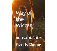 Way of the Wiccan: Your essential guide